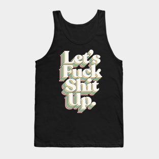 Let's F*ck Shit Up #2 - Typographic Design Tank Top